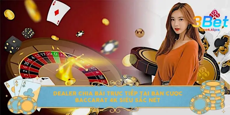 Dealer chia bài trực tiếp tại bàn cược Baccarat 4K siêu sắc nét