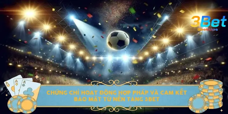 Chứng chỉ hoạt động hợp pháp và cam kết bảo mật từ nền tảng 3bet