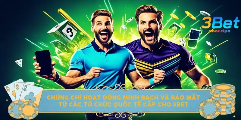 Chứng chỉ hoạt động minh bạch và bảo mật từ các tổ chức quốc tế cấp cho 3bet