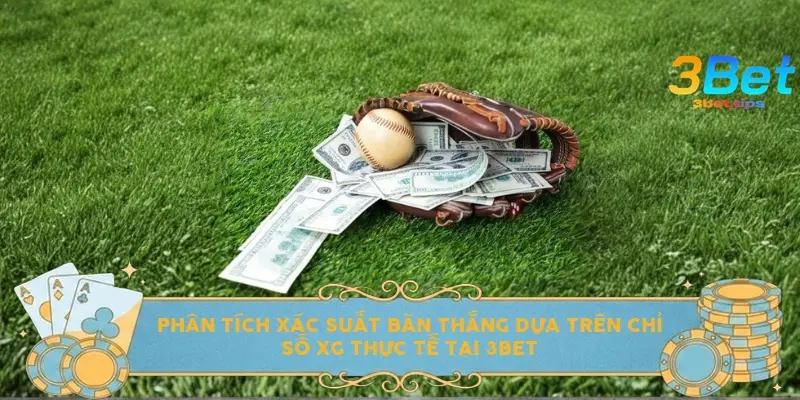 Phân tích xác suất bàn thắng dựa trên chỉ số xG thực tế tại 3bet