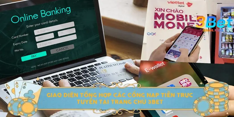 Giao diện tổng hợp các cổng nạp tiền trực tuyến tại trang chủ 3BET