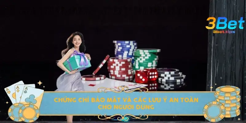 Chứng chỉ bảo mật và các lưu ý an toàn cho người dùng