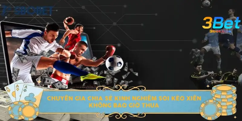 Chuyên gia chia sẻ kinh nghiệm soi kèo xiên không bao giờ thua